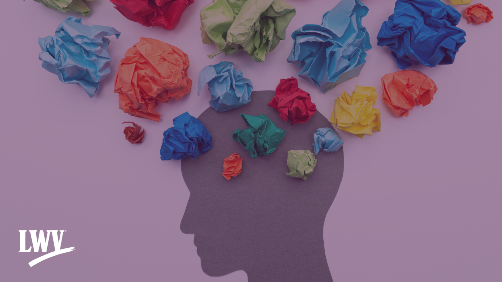 The outline of a person's head with multi-colored paper balls, representing thoughts, rising from the top, on a purple background. White LWV logo in the lefthand corner.