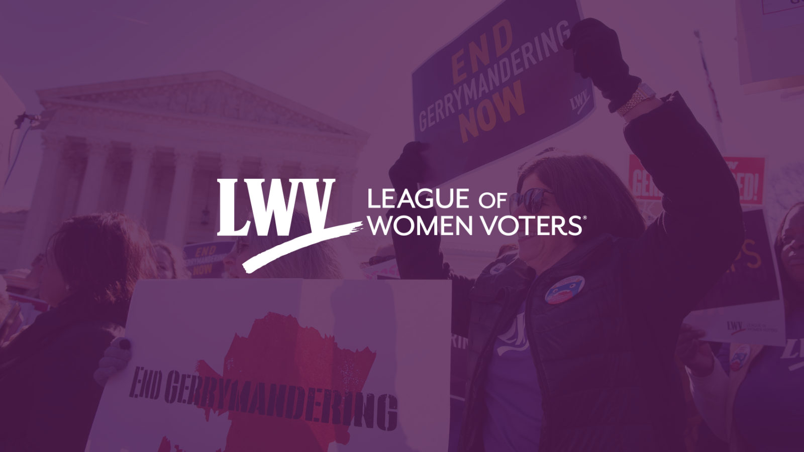 Picture of a woman holding a sign that says "end gerrymandering" with a purple overlay. The LWV logo is in the center of the photo.