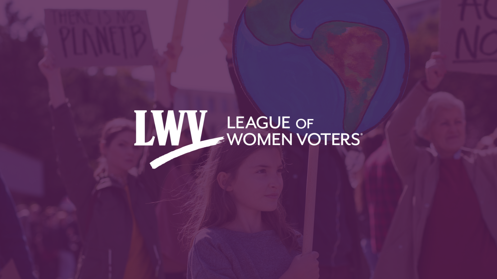 A girl holding a protest sign illustrating the Earth. The image has a purple overlay and the LWV logo is centered.