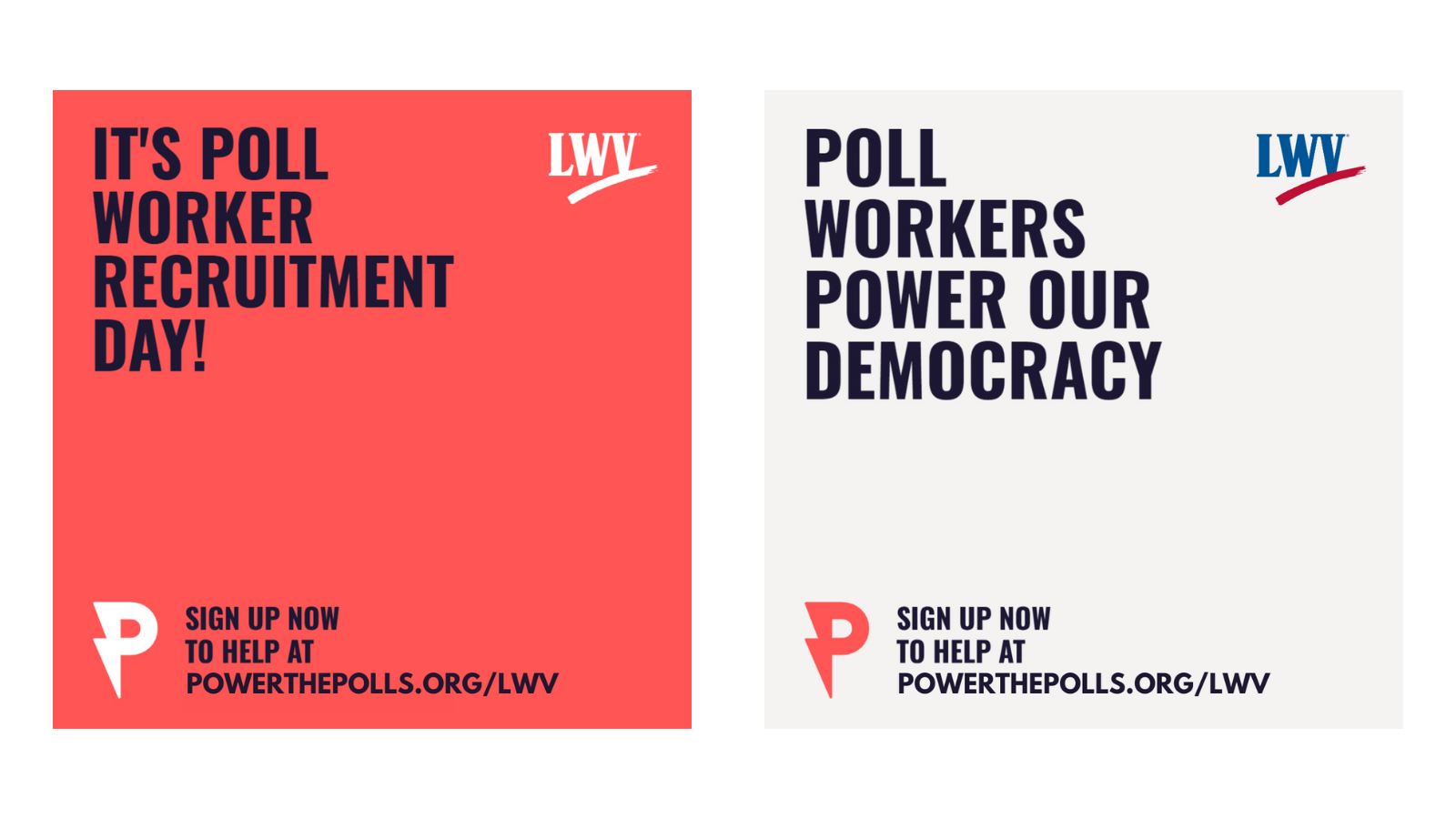 Two sample graphics for National Poll Worker Recruitment Day 2024. On the left is a coral colored square graphic that says: It's Poll Worker Recruitment Day and includes LWV's logo. On the right is another square graphic with a white background, and says "Poll Workers Power Our Democracy."
