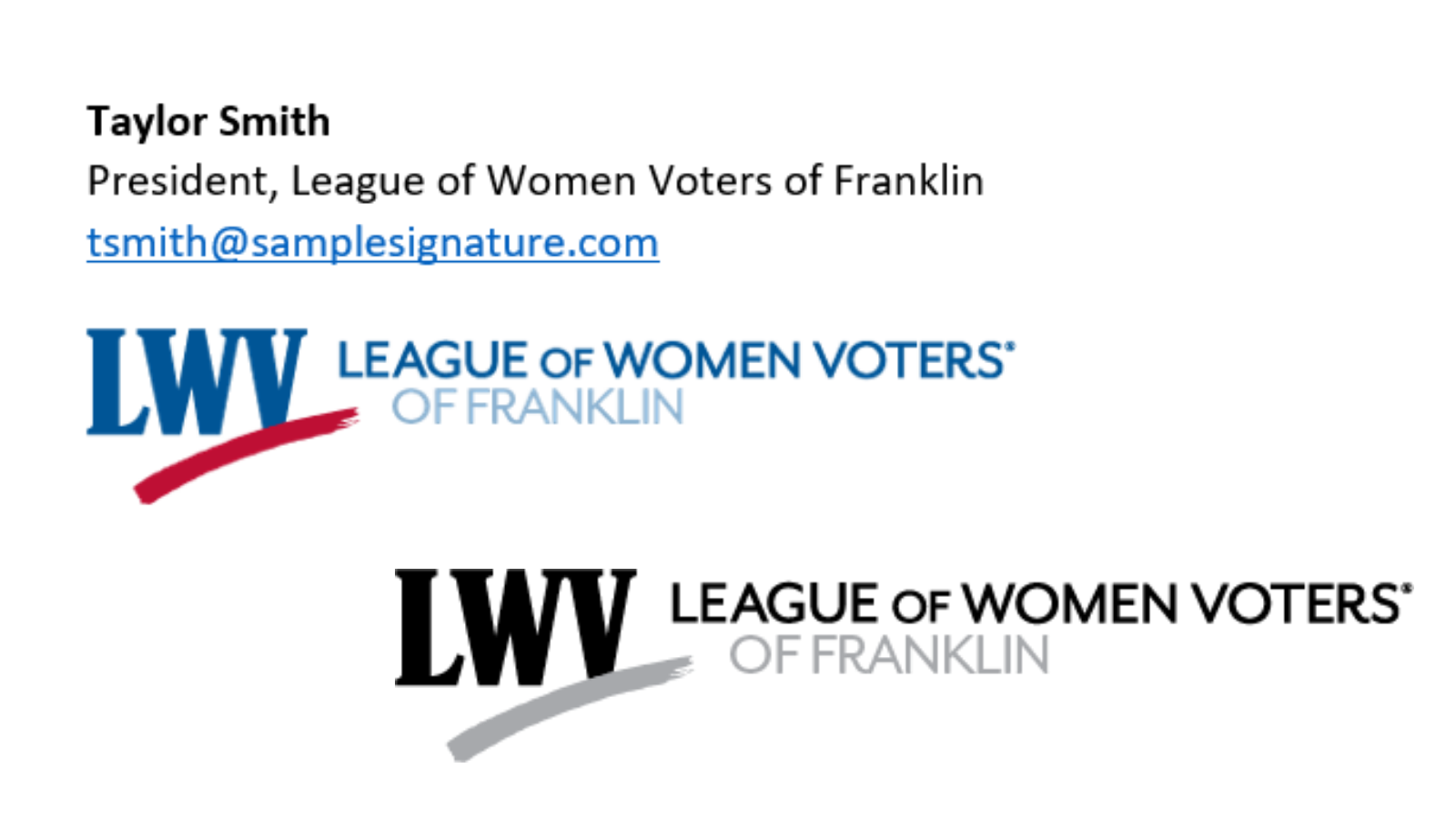 Example of LWV state and local logos. Top example is a sample email signature from "Taylor Smith" using a LWV red and blue logo. "League of Women Voters of Franklin" is in text. The bottom right logo is a black and white LWV logo with the same phrase in text.