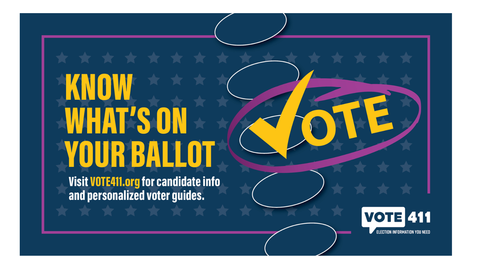 Blue VOTE411 graphic. says "Know what's on your ballot: Visit VOTE411 for candidate info and personalized voter guides."