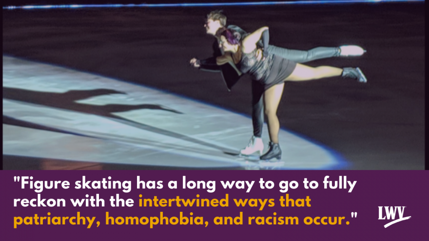 Pair skaters Erica Rand and Anna Kellar above the quote "Figure skating has a long way to go to fully reckon with the intertwined ways that patriarchy, homophobia, and racism occur."