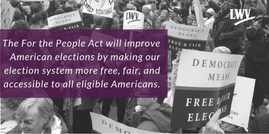 The For the People Act will improve American elections by making our election system more free, fair, and accessible to all eligible Americans.