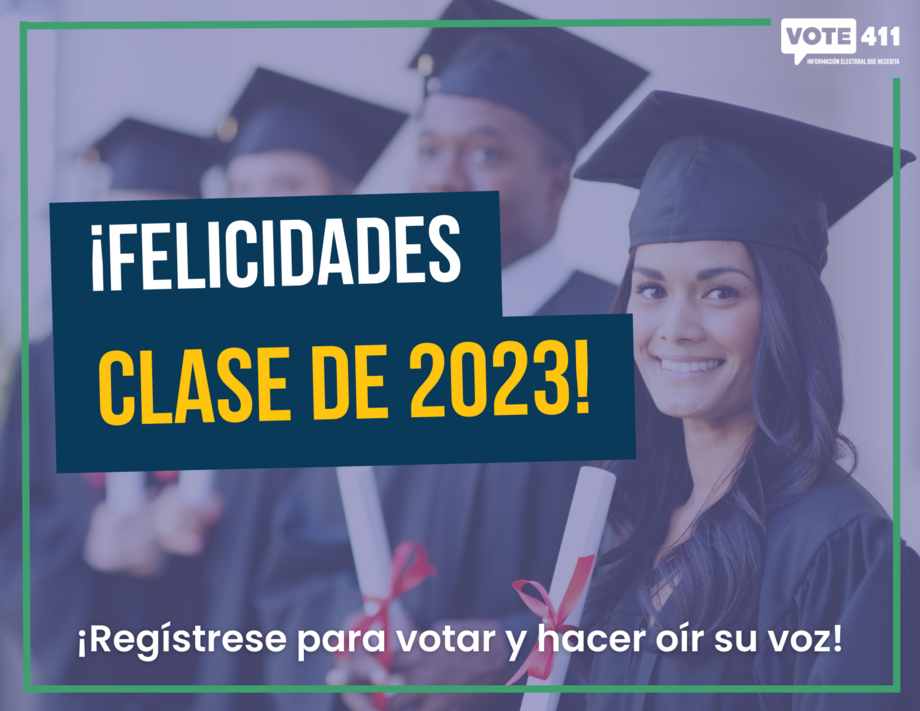 Felicidades, clase de 2023! ¡Regístrese para votar y hacer oír su voz!