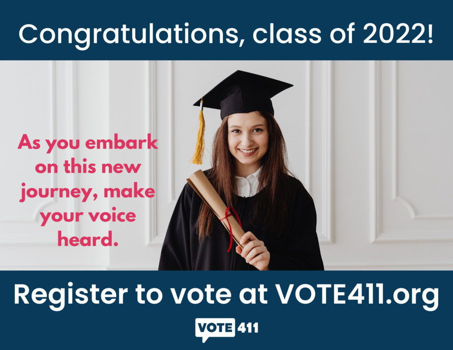 Postcard with a picture of a woman in graduation robes with the text "congratulations class of 2022, register to vote at VOTE411.org"