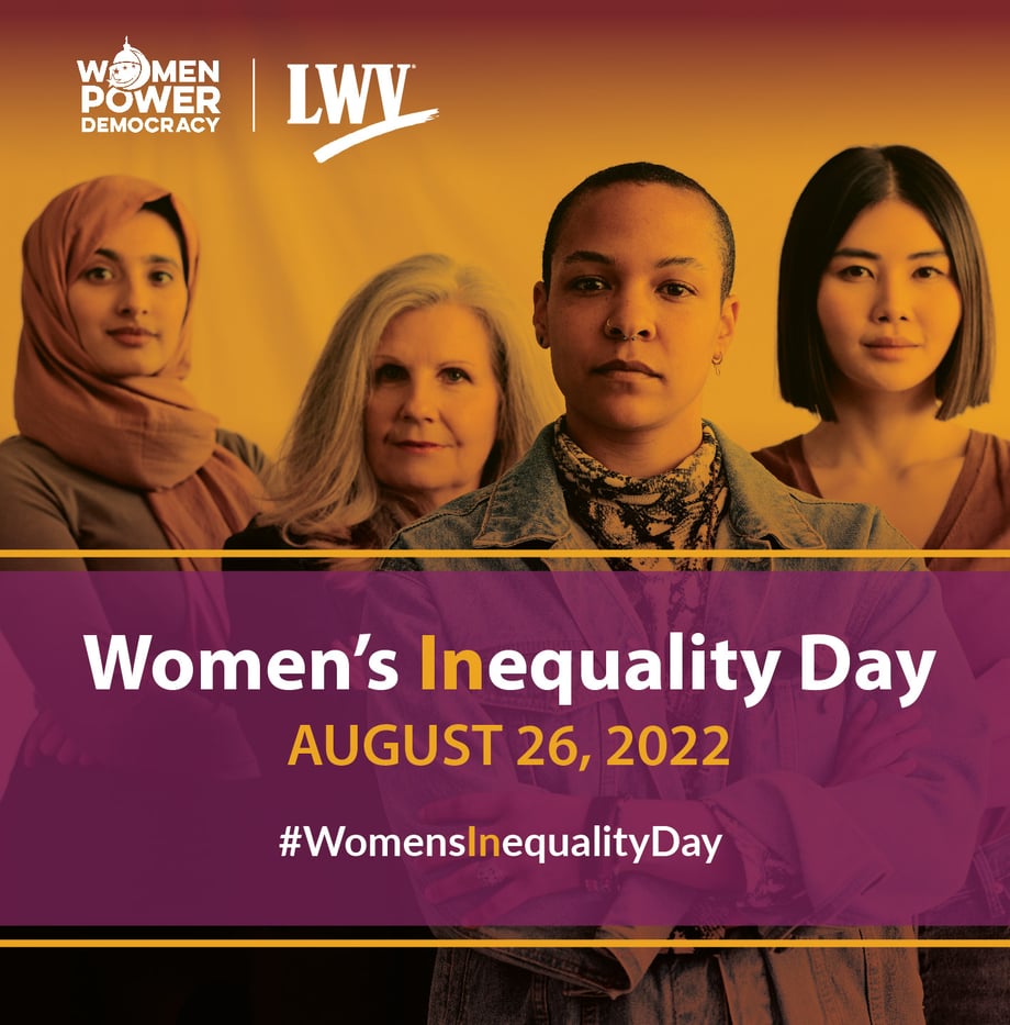 Picture of four women with an orange overlay. Toward the bottom, a purple overlap with the words: Women's Inequality Day, August 26, 2022, #WomensInequalityDay