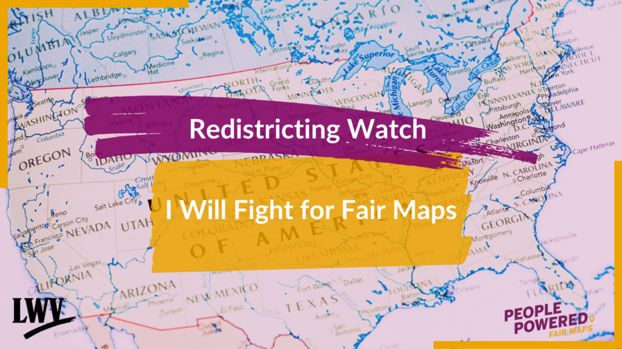 Image of US map that reads "redistricting watch" on a purple slash and "I Will Fight for Fair Maps" on a yellow box. 