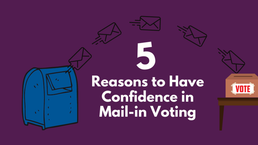 5 reasons to have confidence in mail-in voting. Graphic showing illustrated mailbox with letters coming out of it and arching to a ballot box